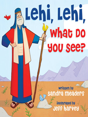cover image of Lehi, Lehi, What Do You See?